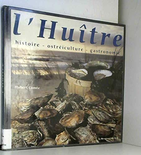 L'Huître : histoire, ostréiculture, gastronomie 9782804603106