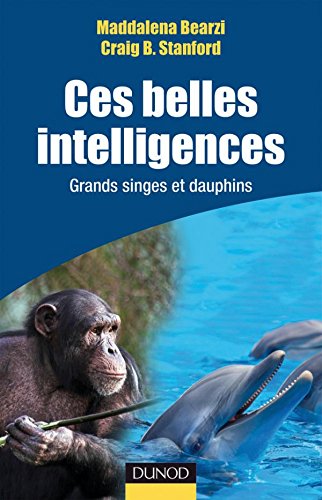 Ces belles intelligences - Grands singes et Dauphins: Grands singes et Dauphins 9782100523962