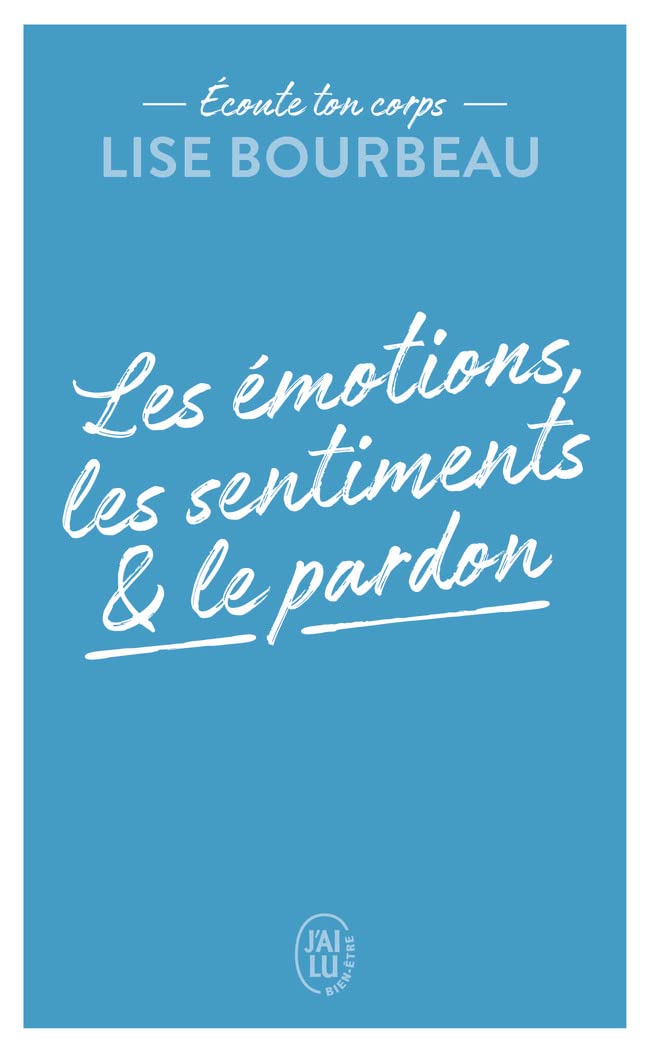 Écoute ton corps: Les émotions, les sentiments et le pardon 9782290223239