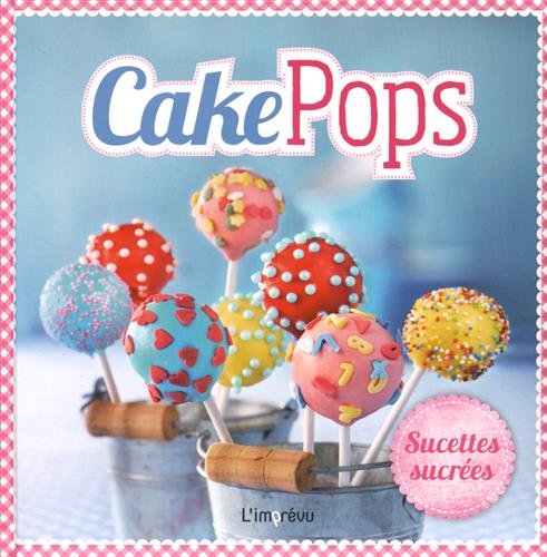 Cake Pops: Sucettes sucrées 9791029500480