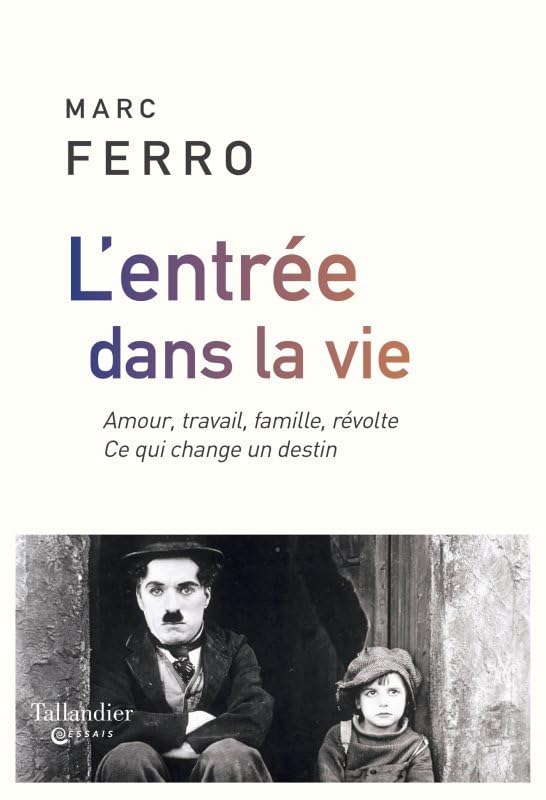 L'entrée dans la vie: Amour, travail, famille, révolte. Ce qui change un destin 9791021038615