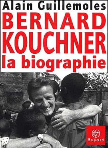 Bernard Kouchner : La Biographie 9782227139381