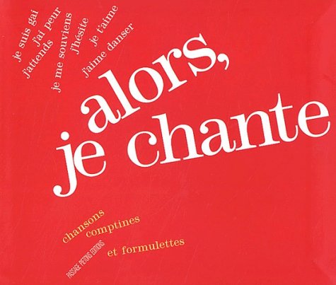 Alors, je chante: Chansons, comptines et formulettes 9782913413177