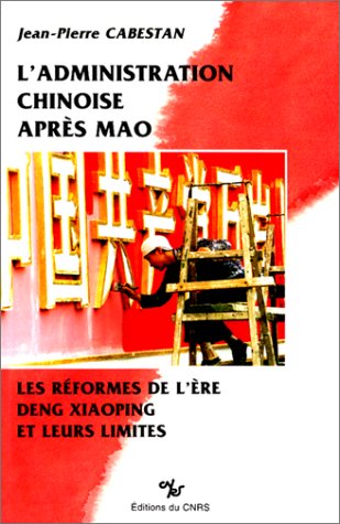 L'administration chinoise après Mao : Les réformes de l'ère de Deng Xiaoping et leurs limites 9782222046332