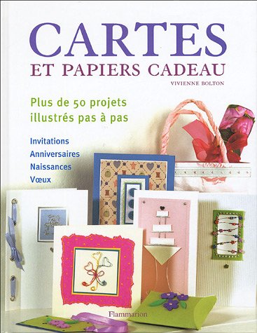 Cartes et papiers cadeau: Plus de 50 projets à réaliser étapes par étapes 9782082014052