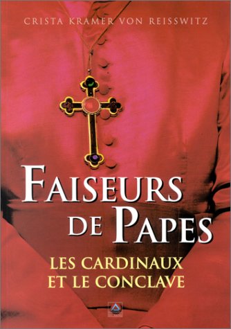 Faiseurs de Papes : Les Cardinaux et le Conclave 9782746805132