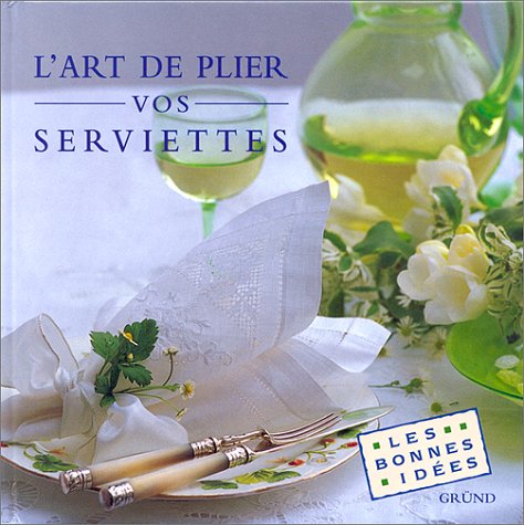 L'art de plier vos serviettes 9782700055665