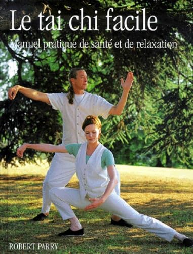 Le tai chi facile : Manuel pratique de santé et de relaxation 9782702706480