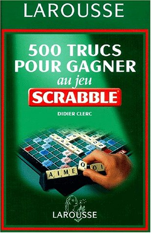 500 trucs pour gagner au jeu du Scrabble 9782035602763