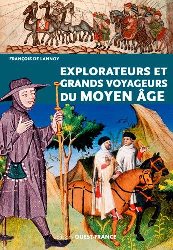 Explorateurs et grands voyageurs du Moyen Age 9782737374180