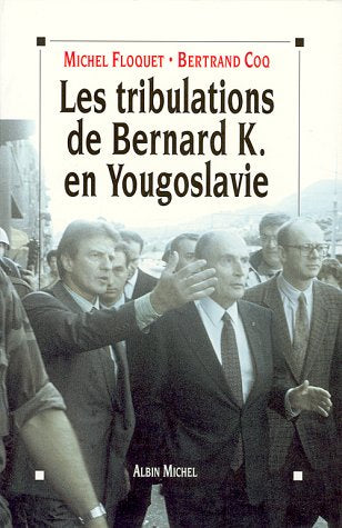 Les tribulations de Bernard K en Yougoslavie 9782226063168