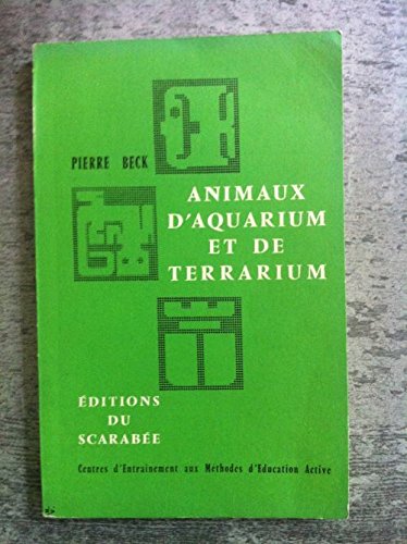 Pierre Beck,... Animaux d'aquarium et de terrarium : Dessins de R. Barre et de M.-R. Vedel 