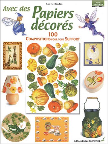Avec des papiers décorés: 100 compositions pour tout support 9782841672387