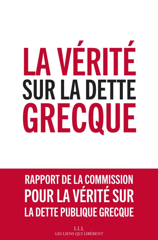 La vérité sur la dette grecque: Rapport de la commission pour la vérité sur la dette publique grecque 9791020903525