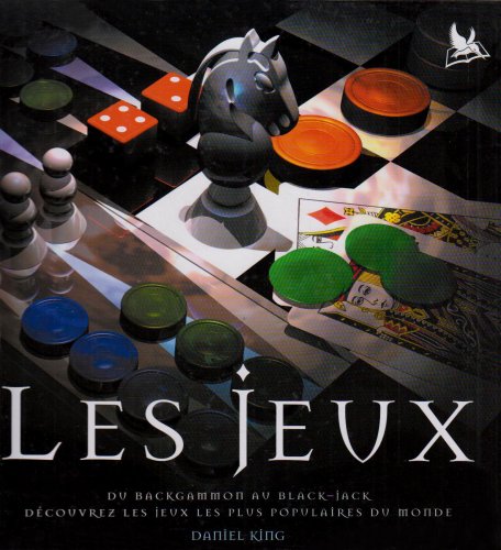 Les jeux: Du Backammon au Black-Jack découvrez les jeux les plus populaires du monde 9780753420508