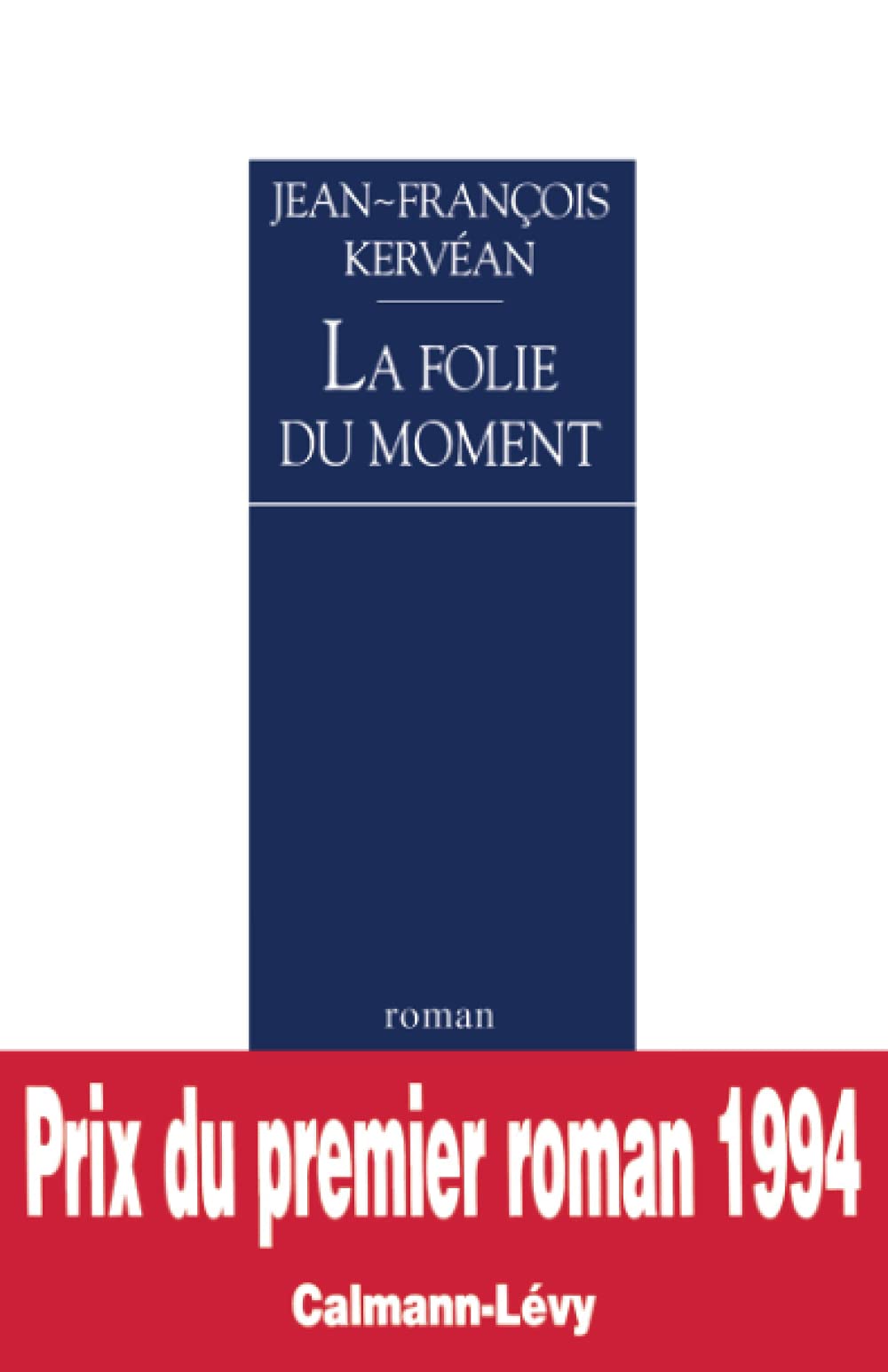 La Folie du moment - Prix du Premier Roman 1994 9782702123577