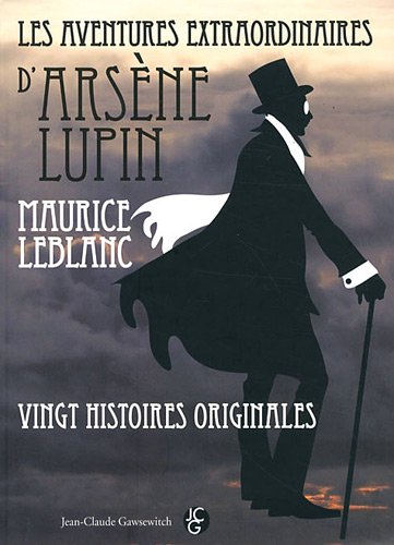 Les aventures extraordinaires d'Arsène Lupin: Vingt histoires originales 9782350133027