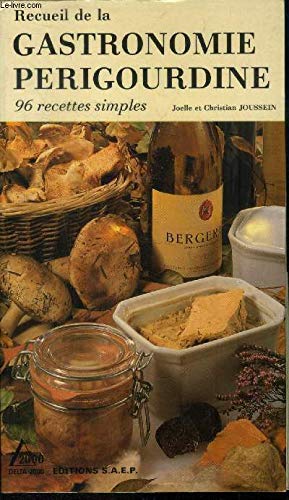 Recueil de la gastronomie périgourdine : 96 recettes simples (Delta 2000) 9782737221286