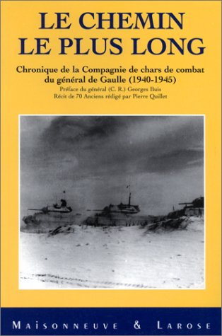 Le chemin le plus long: Chronique de la Compagnie de chars de combat du général de Gaulle, 1940-1945 9782706812538