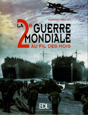 La 2e Guerre Mondiale au fil des mois 9782846901420