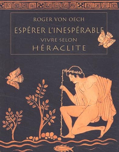 Espérer l'inespérable: Vivre selon Héraclite 9782710325673