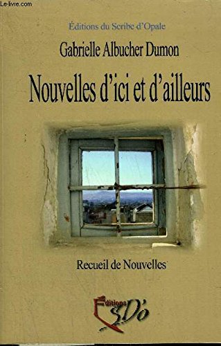 NOUVELLES D'ICI ET D'AILLEURS - RECUEIL DE NOUVELLES + ENVOI DE L'AUTEUR . 9782917037188