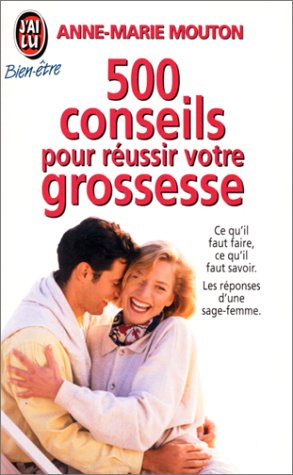 500 conseils pour réussir votre grossesse 9782277070238