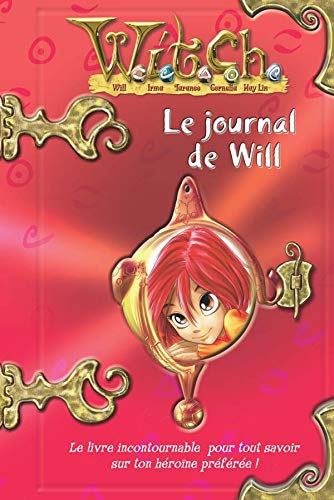 Le journal de Will: Aventures & Secrets d'une W.I.T.C.H. 9782012012257