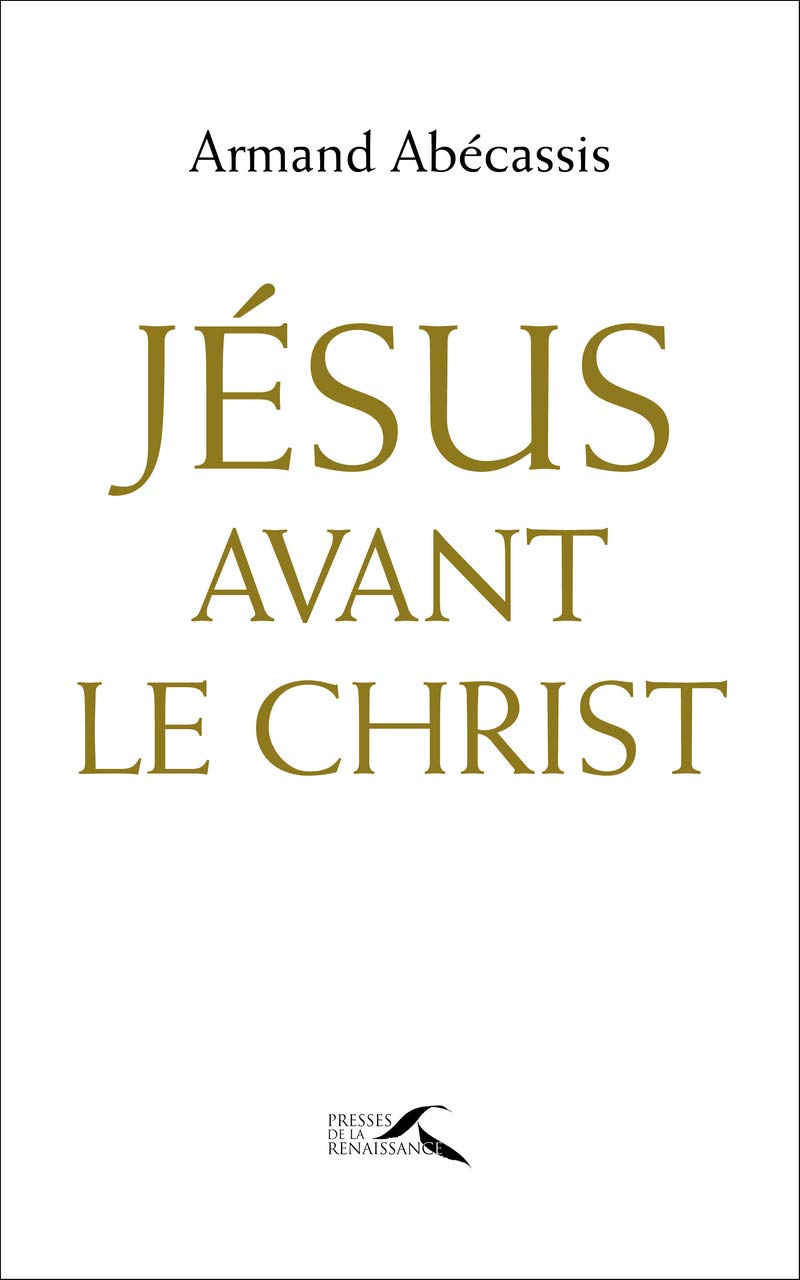 Jésus avant le Christ: Le juif Jésus face au christianisme 9782750908980