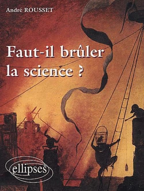 Faut-il brûler la science ? 9782729807627