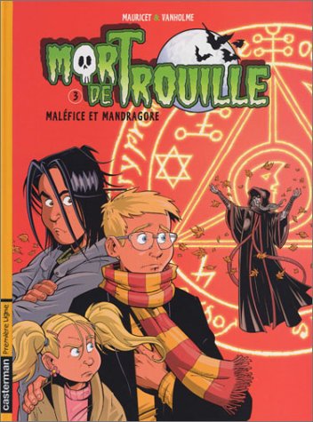 Mort de trouille, tome 3 : Maléfice et mandragore 9782203356849