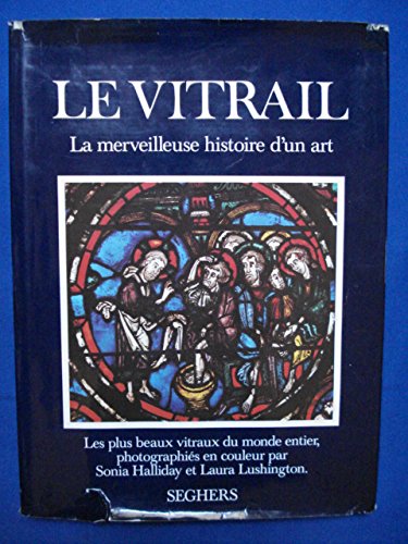 Le Vitrail La Merveilleuse histoire d'un art 