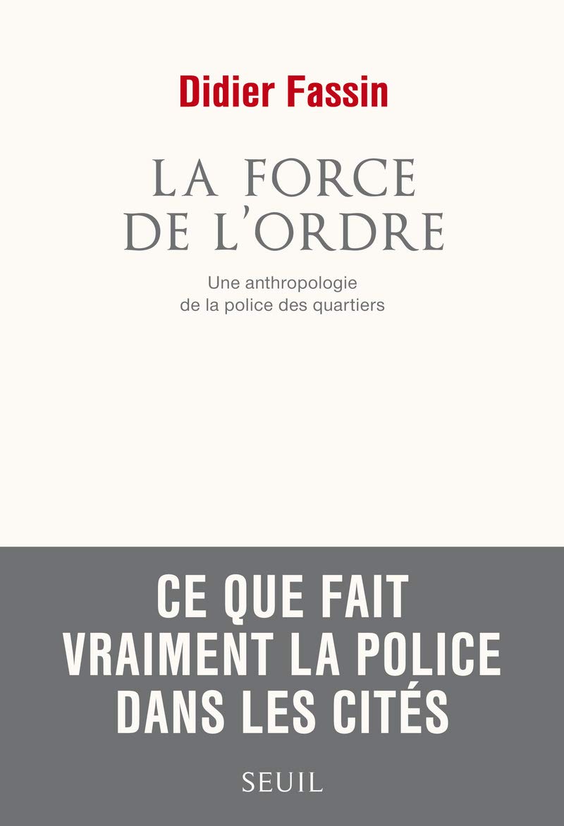 La Force de l'ordre: Une anthropologie de la police des quartiers 9782021050837