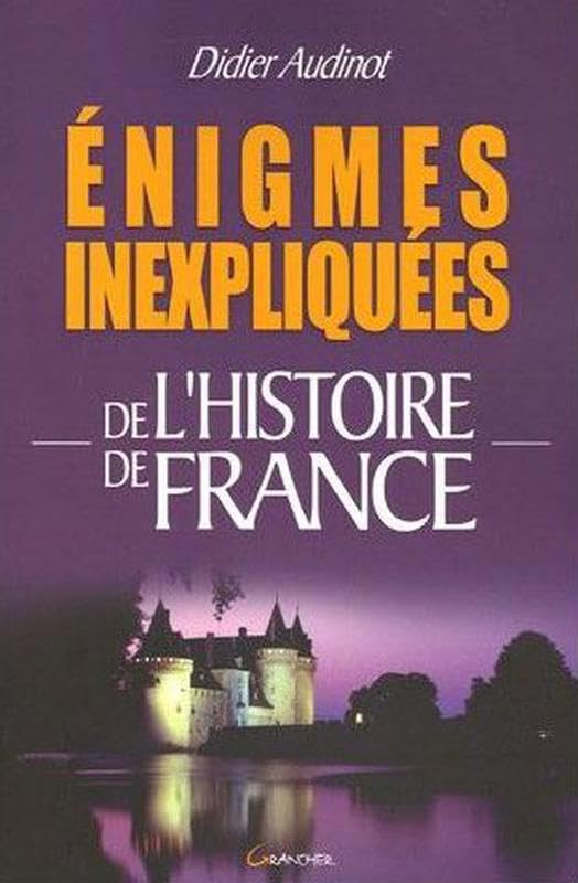 Enigmes inexpliquées de l'histoire de France 9782733909324