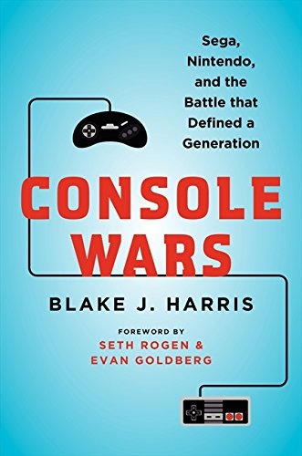 Console Wars: Sega, Nintendo, and the Battle that Defined a Generation 9780062276698