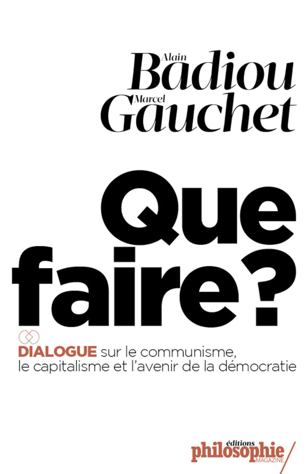 Que faire ?: Dialogue sur le communisme, le capitalisme et l'avenir de la démocratie. 9782953813043