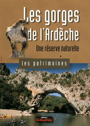 Les gorges de l'Ardèche: Une réserve naturelle 9782916272061