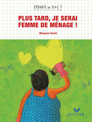 Plus tard, je serai Femme de ménage ! 9782218752803