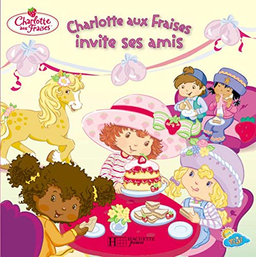 Charlotte aux Fraises invite ses amis 9782012250130