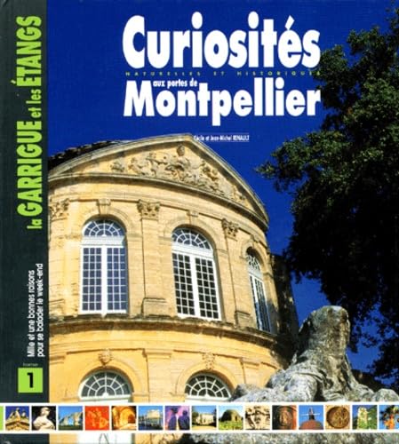 Les Curiosités de nos garrigues, tome 1. Ballades le week-end, de Montpellier à Lunel 9782842330286