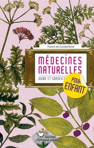 MEDECINES NATURELLES POUR ENFANTS, GUIDE ET CONSEILS 9782357521155