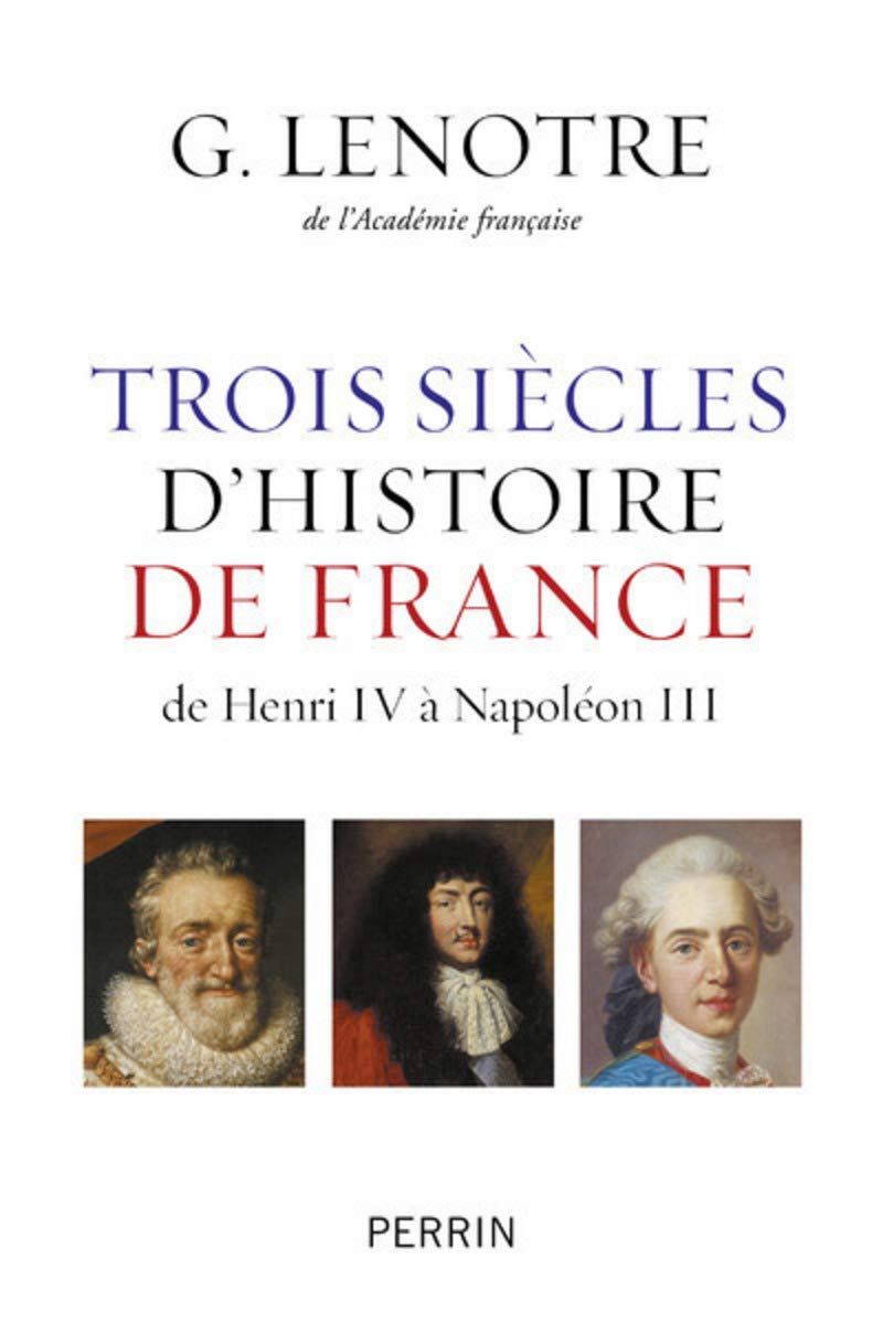 Trois siècles d'histoire de France: de Henri IV à Napoléon III 9782262066192