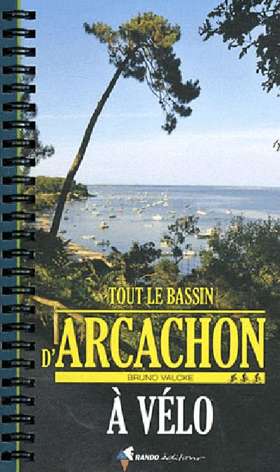 Tout le Bassin d'Arcachon à vélo 9782841824861