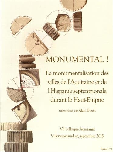 Monumental ! La monumentalisation des villes de l'Aquitaine et de l'Hispanie septentrionale durant l 9782910763459