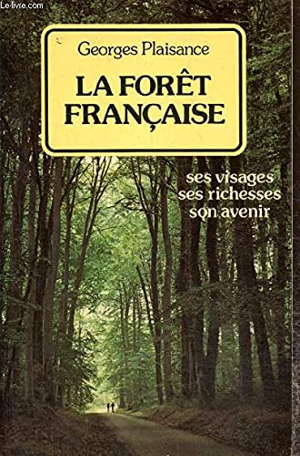 La forêt française (ses visages ses richesses son avenir) 