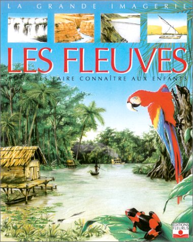 Les Fleuves : Pour les faire connaître aux enfants 9782215066187