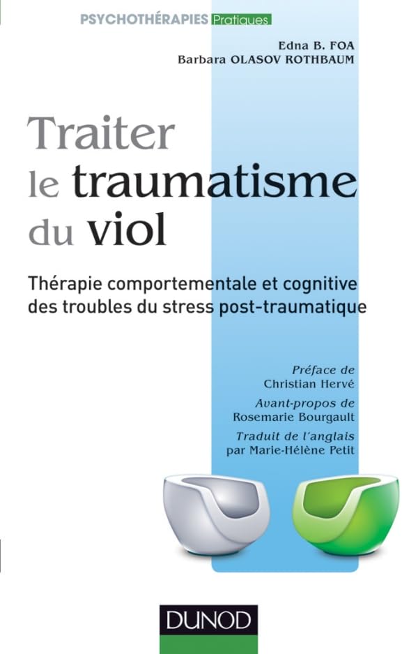 Traiter le traumatisme du viol - Thérapie comportementale et cognitive des troubles du stress post-t: Thérapie comportementale et cognitive des troubles du stress post-traumatique 9782100572571
