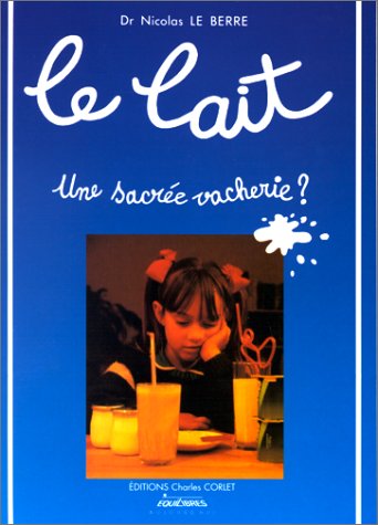 Le lait : une sacrée vacherie ? 9782877240567