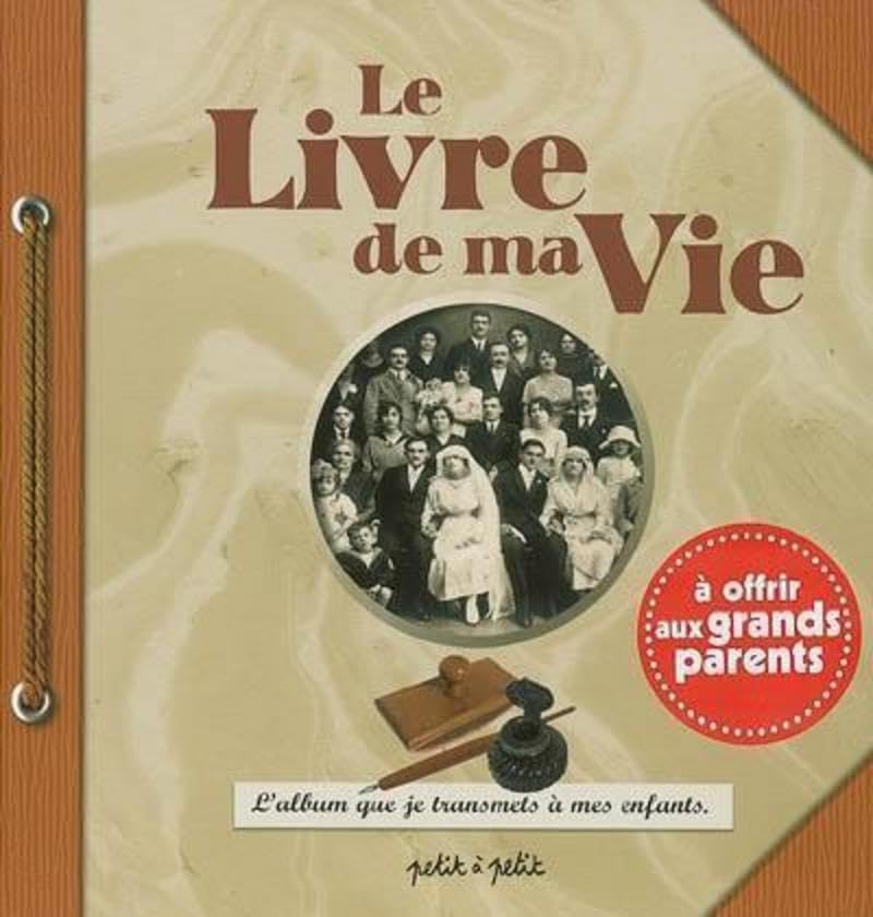 Le Livre de ma vie. A offrir aux grands-parents 9782849490518