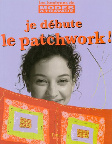 JE DEBUTE LE PATCHWORK 9782845672901